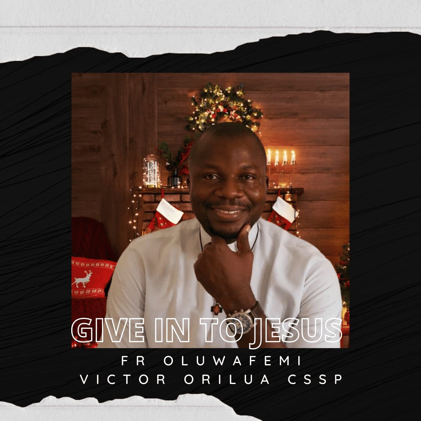 Fr Oluwafemi Victor Orilua CSSp – Give in to Jesus